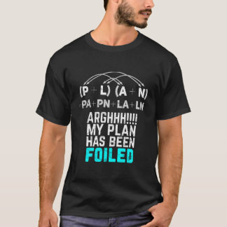 Mein Plan ist vereitelt worden Funny Mathe Pun Lon T-Shirt