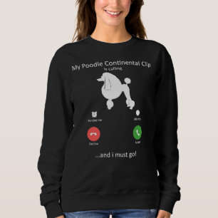 Mein Poodle-Continental-Clip ruft und ich muss G Sweatshirt