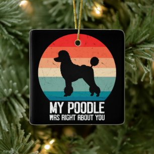 Mein Poodle hatte recht über dich Poodle dod Retro Keramikornament