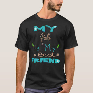 Mein Poodle ist mein bester Freund T-Shirt