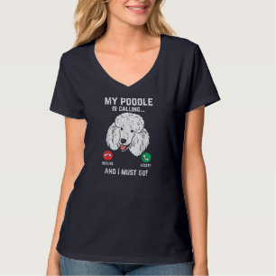 Mein Poodle ruft mich an und muss den lustigen Hau T-Shirt