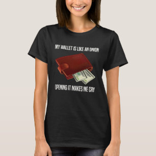 Mein Portemonnaie ist wie eine Zwiebel, die es mir T-Shirt