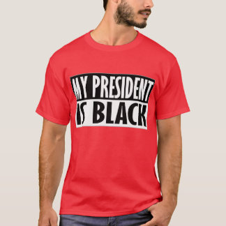 Mein Präsident ist schwarz — T - Shirt