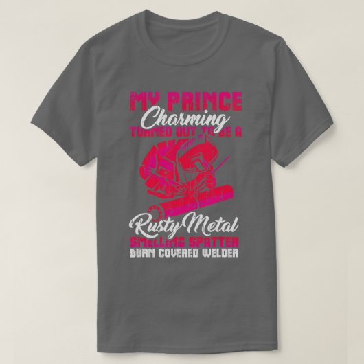 Mein Prinz Charming ist eine Welder Funny Welding  T-Shirt (Design vorne)