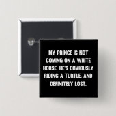 Mein Prinz kommt nicht auf ein weißes Pferd.| lust Button (Vorne & Hinten)