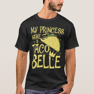 Mein Prinzessenname ist Taco Belle T-Shirt
