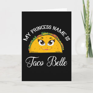 Mein Prinzessinnennname ist Taco Belle - Lustiger  Karte