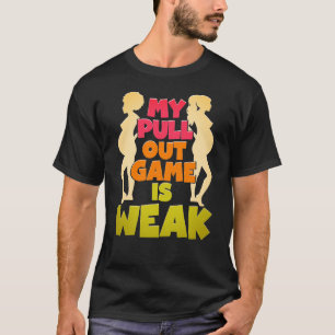 Mein Pull-Out Spiel ist schwach lustig neues Vater T-Shirt