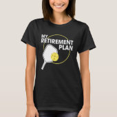 Mein Rentenplan Funny Pickleball Slogan Geschenk T-Shirt (Vorderseite)