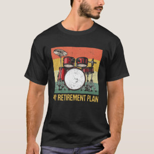 Mein Rentenplan Trommeln Rockmusik Trommeln Tromme T-Shirt