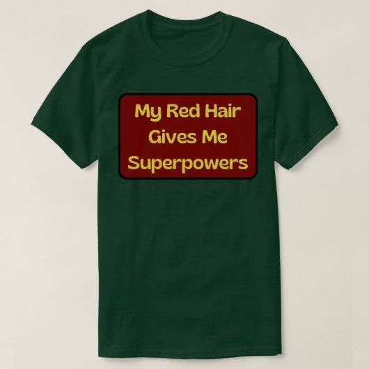 Mein Rotes Haar gibt mir Superkräfte 3 T-Shirt (Design vorne)