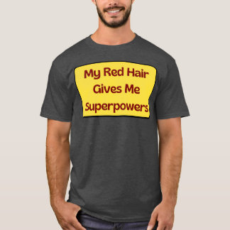 Mein Rotes Haar gibt mir Superkräfte 6 T-Shirt