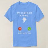 Mein Rotkopfhörer ruft an und ich muss 2 gehen T-Shirt (Design vorne)