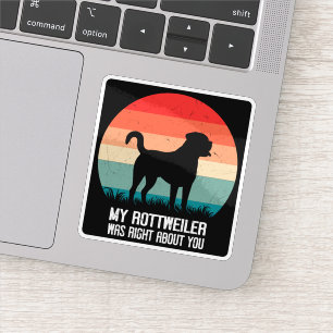 Mein Rottweiler hatte recht, wenn es um dich geht, Aufkleber