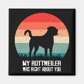 Mein Rottweiler hatte recht, wenn es um dich geht, Magnet (Vorne)