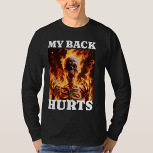 Mein Rücken Hurt Funny Skeleton Meme Spinal Operat T-Shirt