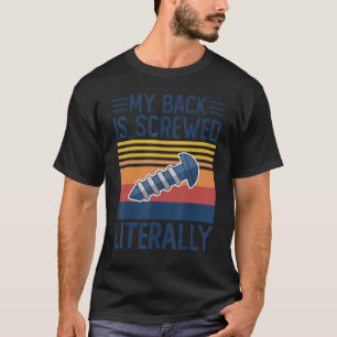 Mein Rücken ist im wahrsten Sinne des Wortes kaput T-Shirt