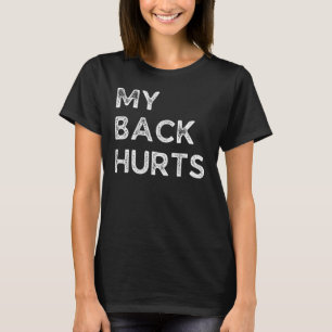 Mein Rücken tut weh, alt zu werden und alles tut w T-Shirt
