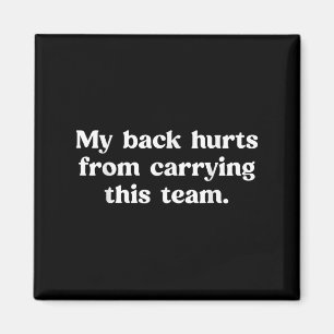 Mein Rücken tut weh, wenn ich diesem Team einen so Magnet