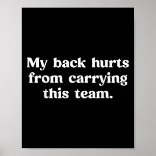 Mein Rücken tut weh, wenn ich diesem Team einen so Poster