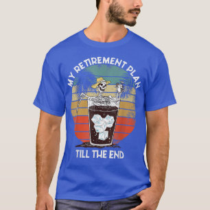 Mein Ruhestand Plan Funny Skelett Alkohol am liebs T-Shirt