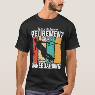 Mein Ruhestandsplan - Ich plane auf Wakeboarding F T-Shirt