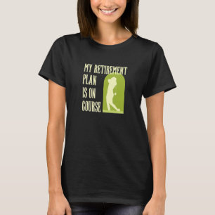 Mein Ruhestandsplan ist auf Kurs und wird von eine T-Shirt
