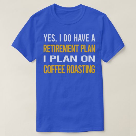Mein Ruhestandsplan Kaffeerösten T-Shirt (Design vorne)
