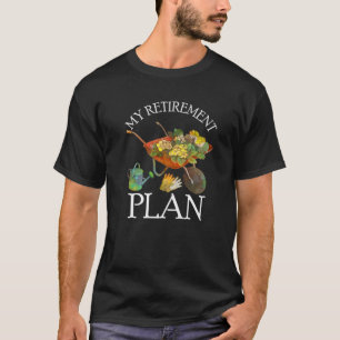 Mein Ruhestandsplan Ruhestand 2022 Spaß Garening  T-Shirt