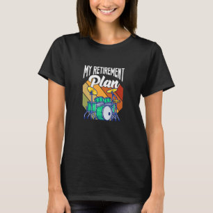 Mein Ruhestandsplan Trommeln Drummeln Drumming Rum T-Shirt