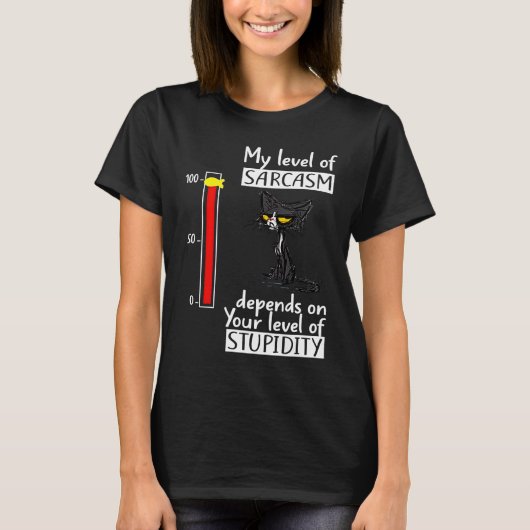 Mein Sarasmus-Level hängt von Ihrem Stupi-Level ab T-Shirt (Vorderseite)