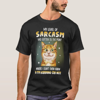 Mein Sarkasmus-Level ist soweit gekommen, dass T-Shirt