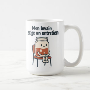 Mein Sauerteig verlangt Wartung - Hausgemachtes Br Kaffeetasse