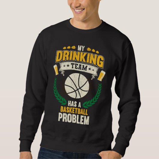 Mein Saufteam hat ein Basketballproblem Basketb Sweatshirt (Vorderseite)