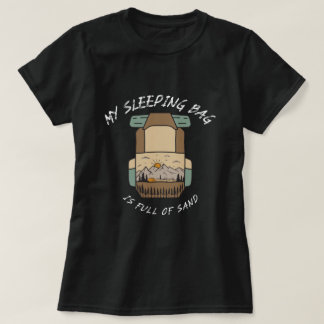 Mein Schlafsack Ist Voller Sand Wüsten Camping T-Shirt