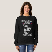 Mein Schläger wird deine Bälle Baseballschläger fü Sweatshirt (Vorne ganz)