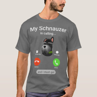 Mein Schnauzer ruft und ich muss gehen! Funny Schn T-Shirt