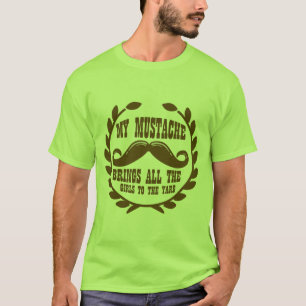 Mein Schnurrbart holt alle Mädchen zum Yard T-Shirt