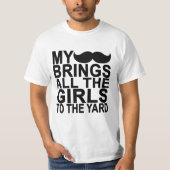 Mein Schnurrbart holt alle Mädchen zum Yard. T-Shirt (Vorderseite)