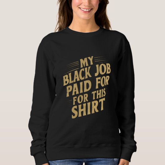 Mein schwarzer Job bezahlte für dieses Shirt Funny (Vorderseite)