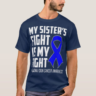 Mein Schwesterkampf ist mein Kampf gegen Hautkrebs T-Shirt