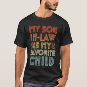 Mein Schwiegersohn ist mein Lieblingskind für die  T-Shirt