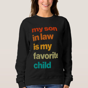 Mein Schwiegersohn ist mein Lieblingskind Schwiege Sweatshirt