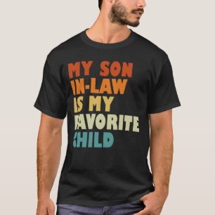 Mein Schwiegersohn ist mein Lieblingskind T-Shirt