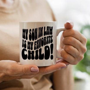Mein Schwiegersohn ist mein Lieblingskind  Tasse