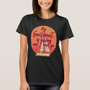Mein Segelboot ruft und ich muss segeln gehen T-Shirt