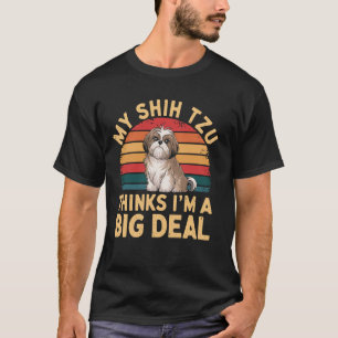 Mein Shih Tzu denkt, ich bin eine große Sache Retr T-Shirt