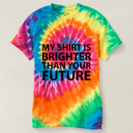 Mein Shirt ist heller als Ihre Zukunft