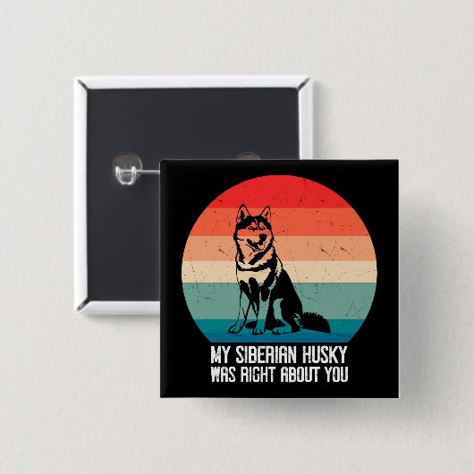 Mein sibirischer Husky hatte recht, wenn du Retro Button (Vorne & Hinten)
