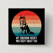 Mein sibirischer Husky hatte recht, wenn du Retro Button (Vorderseite)